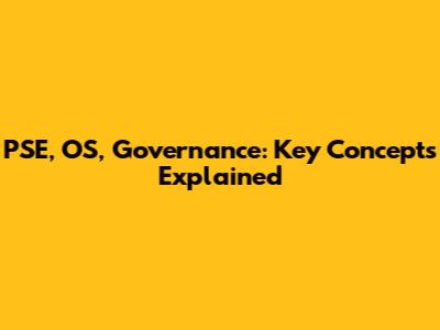 PSE, OS, Governance: Key Concepts Explained