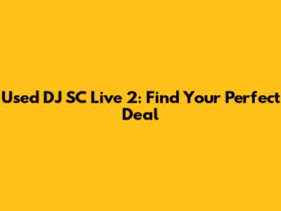 Used DJ SC Live 2: Find Your Perfect Deal